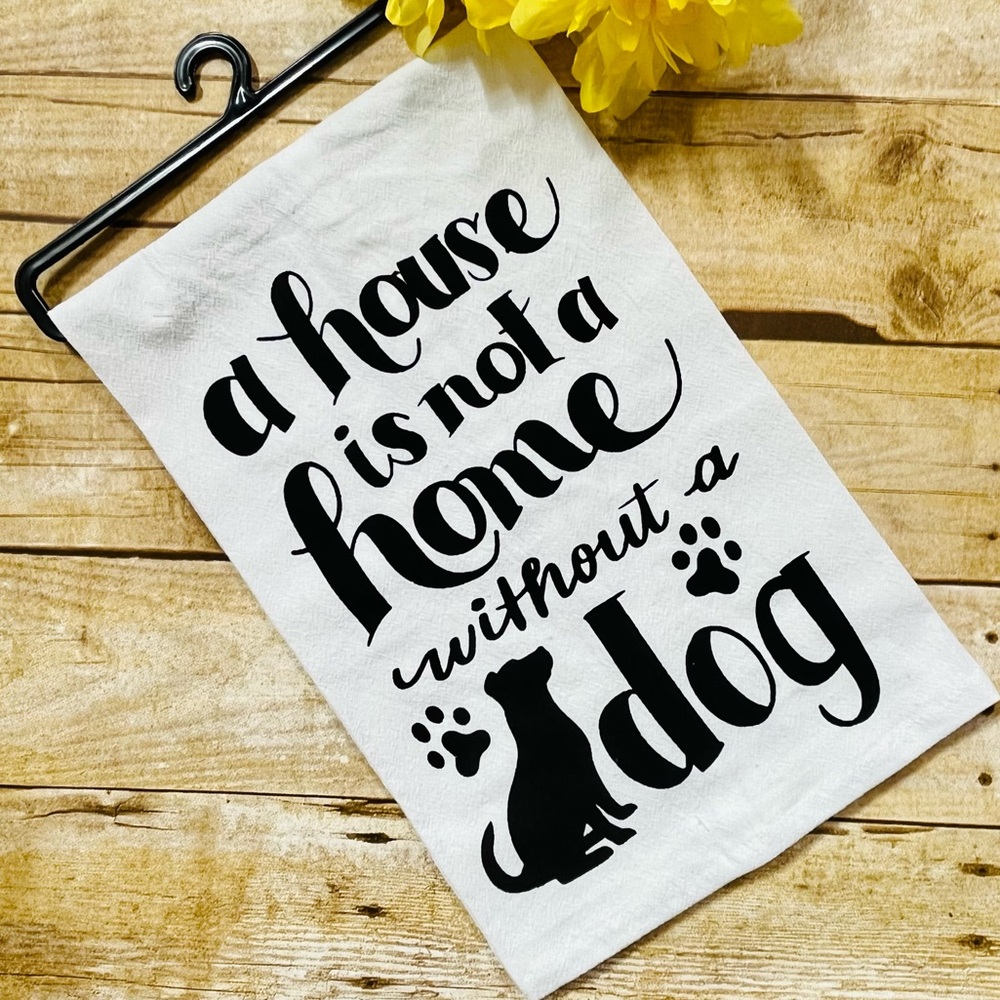 “A Home is not a Home Without a Dog” Tea Towel